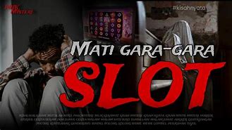 Hidup Hancur Gara Gara Slot Judi Slot